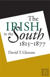 The Irish In The South, 1815-1877