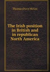 The Irish Position In British And In Republican North America