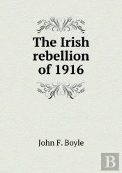 The Irish Rebellion Of 1916