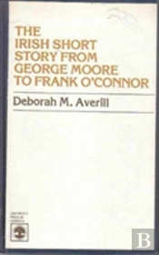 The Irish Short Story From George Moore To Frank O'Connor