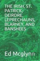 The Irish, St. Patrick, Deirdre, Leprechauns, Blarney, And Banshees