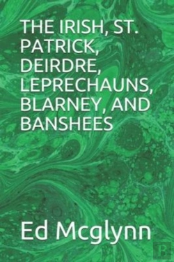 Bertrand.pt - The Irish, St. Patrick, Deirdre, Leprechauns, Blarney, And Banshees