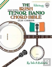 The Irish Tenor Banjo Chord Bible: Gdae Irish Tuning 1,728 Chords