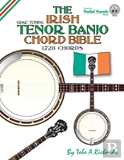 The Irish Tenor Banjo Chord Bible: Gdea Irish Tuning 1,728 Chords