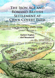 The Iron Age And Romano-British Settlement At Crick Covert Farm: Excavations 1997-1998