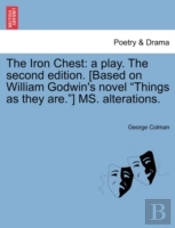 The Iron Chest: A Play. The Second Edition. (Based On William Godwin'S Novel 'Things As They Are.') Ms. Alterations.