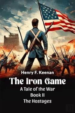Bertrand.pt - The Iron Game A Tale Of The War Book Ii The Hostages