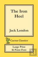 The Iron Heel (Cactus Classics Large Print)