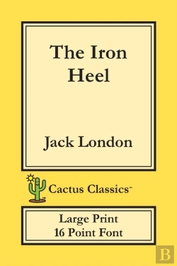 Bertrand.pt - The Iron Heel (Cactus Classics Large Print)