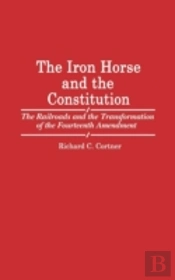 The Iron Horse And The Constitution