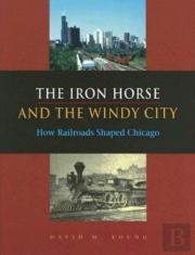 The Iron Horse And The Windy City