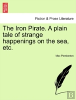 Bertrand.pt - The Iron Pirate. A Plain Tale Of Strange