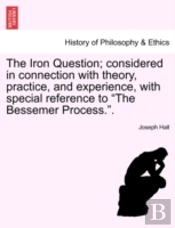 The Iron Question; Considered In Connect