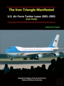 Bertrand.pt - The Iron Triangle Manifested: U.S. Air Force Tanker Lease 2001-2005 (Case Study)