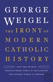 The Irony Of Modern Catholic History