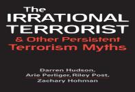 The Irrational Terrorist And Other Persistent Terrorism Myths