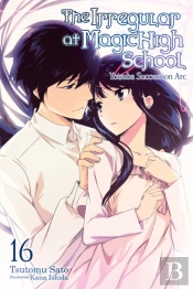 The Irregular At Magic High School, Vol. 16 (Light Novel)