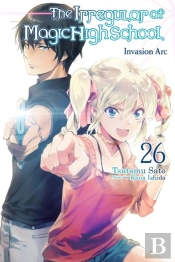 The Irregular At Magic High School, Vol. 26 (Light Novel)