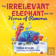 The Irrelevant Elephant And The Horse Of Remorse