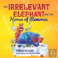 The Irrelevant Elephant And The Horse Of Remorse
