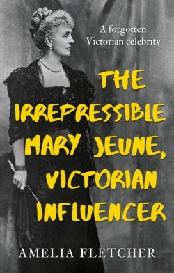 Bertrand.pt - The Irrepressible Mary Jeune, Victorian Influencer