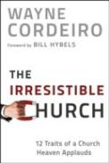 The Irresistible Church Â€“ 12 Traits Of A Church Heaven Applauds