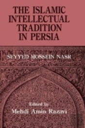 The Islamic Intellectual Tradition In Persia