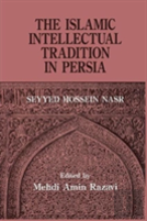 The Islamic Intellectual Tradition In Persia