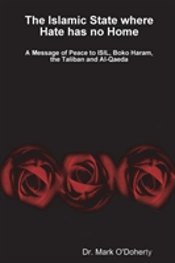 The Islamic State Where Hate Has No Home - A Message Of Peace To Isil, Boko Haram, The Taliban And Al-Qaeda