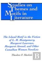 The Island Motif In The Fiction Of L. M. Montgomery, Margaret Laurence, Margaret Atwood, And Other Canadian Women Novelists