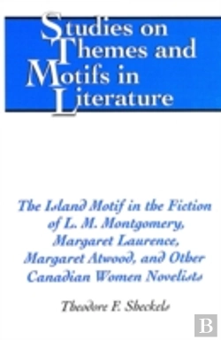 Bertrand.pt - The Island Motif In The Fiction Of L. M. Montgomery, Margaret Laurence, Margaret Atwood, And Other Canadian Women Novelists