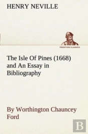 The Isle Of Pines (1668) And An Essay In Bibliography By Worthington Chauncey Ford