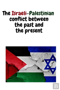 Bertrand.pt - The Israeli-Palestinian Conflict Between The Past And The Present
