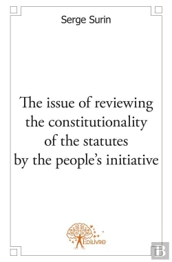 Bertrand.pt - The Issue Of Reviewing The Constitutionality Of The Statutes By The People'S Initiative