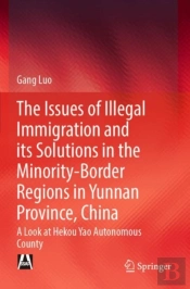 The Issues Of Illegal Immigration And Its Solutions In The Minority-Border Regions In Yunnan Province, China