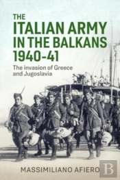 The Italian Army In The Balkans 1940-41