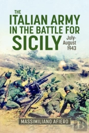 The Italian Army In The Battle For Sicily July-August 1943