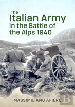 The Italian Army In The Battle Of The Alps 1940