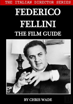 Bertrand.pt - The Italian Director Series: Federico Fellini The Film Guide