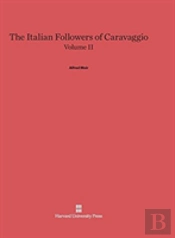 The Italian Followers Of Caravaggio, Volume Ii