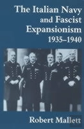 The Italian Navy And Fascist Expansionism, 1935-1940