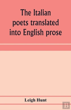Bertrand.pt - The Italian Poets Translated Into English Prose. Containing A Summary In Prose Of The Poems Of Dante, Pulci, Boiardo, Ariosto, And Tasso, With Comments, Occasional Passages Versified, And Critical Not