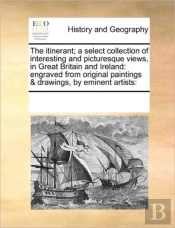 The Itinerant; A Select Collection Of In