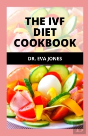 The Ivf Diet Cookbook