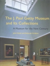 The J. Paul Getty Museum And Its Collections Â€“ A Museum For The New Century