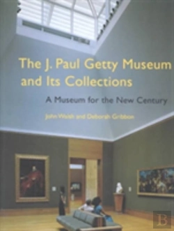Bertrand.pt - The J. Paul Getty Museum And Its Collections Â€“ A Museum For The New Century