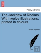 The Jackdaw Of Rheims. With Twelve Illus