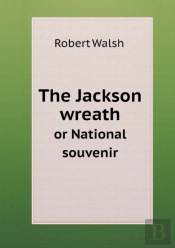 The Jackson Wreath Or National Souvenir