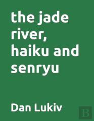 The Jade River, Haiku And Senryu