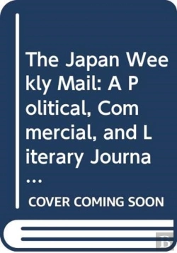 Bertrand.pt - The Japan Weekly Mail: A Political, Commercial, And Literary Journal, 1870-1917